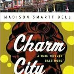[Read] [EBOOK EPUB KINDLE PDF] Charm City: A Walk Through Baltimore (Crown Journeys) by Madison Smar
