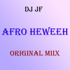 DJ JF - AFRO HEEWEEE PREVIEW 50 LIKE = FULL DOWNLOAD