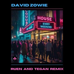 David Zowie - House every weekend (Ruen & Tegan Remix)