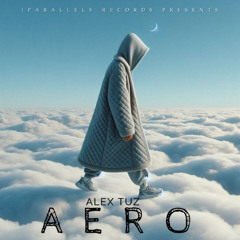 Alex Tuz - Aero [Iparallels Records]