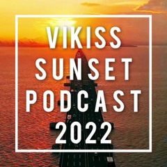 VIKISS - SUNSET PODCAST 2022