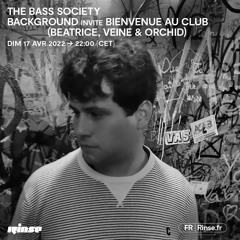 The Bass Society : Background invite Bienvenue au Club (Beatrice, Veine & Orchid) - 17 Avril 2022