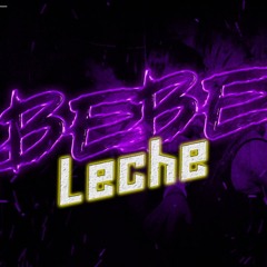 Bebe Leche 🤤 Remix - DJUAN & Elias Abel DJ