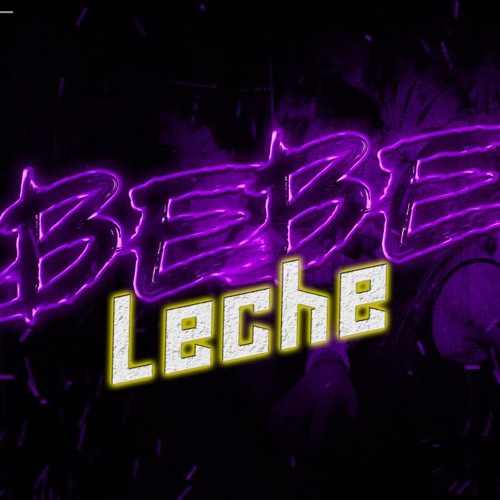 Stream Bebe Leche 🤤 Remix - DJUAN & Elias Abel DJ by DJuan | Listen online  for free on SoundCloud