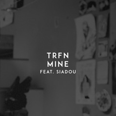 TRFN - Mine (feat. Siadou)