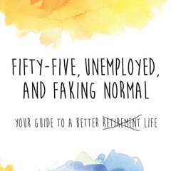 Free read✔ Fifty-Five Unemployed and Faking Normal