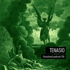 Smashead podcast 016 - TENASIO