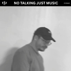 𝙍𝙄𝙄𝘼 NO TALKING JUST MUSIC EP.2 - mickeen