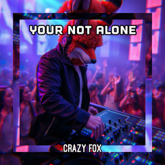 Your Not Alone Crazy fox