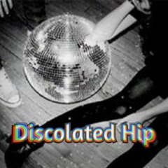 Discolated Hip (2017)
