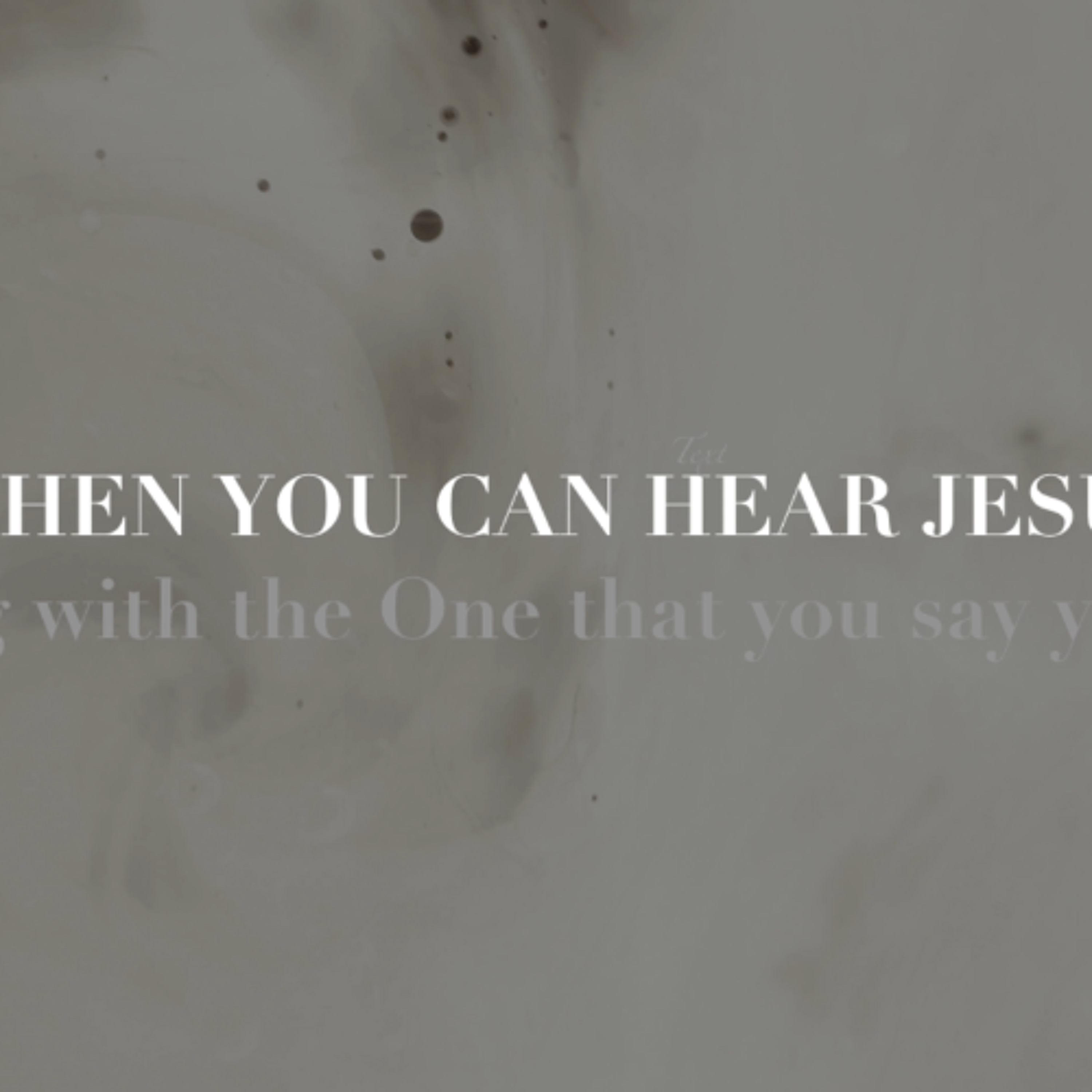 THEN YOU CAN HEAR JESUS - being with the One that you say you love episode artwork