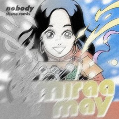 miraa may - nobody (shadeux edit)