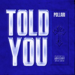 POLLARI - TOLD YOU! (prod. lifted, eardrummers & nova)