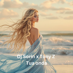Dj Sorin x Tony Z - Tua onda