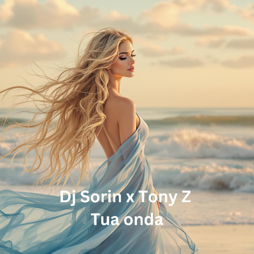 Dj Sorin x Tony Z - Tua onda
