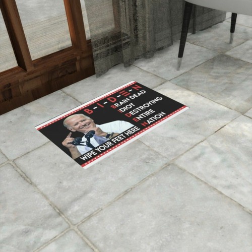 Biden wipe your feet here brain dead idiot destroying entire nation doormat
