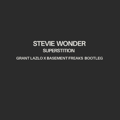Superstition (Grant Lazlo X Basement Freaks Bootleg)