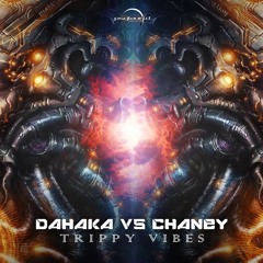 Dahaka Vs Chaney - Trippy Vibes