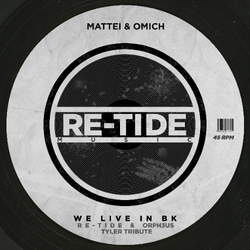 Mattei & Omich - We Live In BK (Re-Tide & ORPH3US Tyler Tribute)