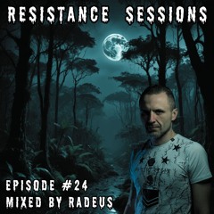 RESISTANCE SESSIONS #24 - Mixed by Radeus