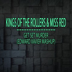 Kings Of The Rollers & Miss Red - Get Set Murder (Edward Xavier MashUp)