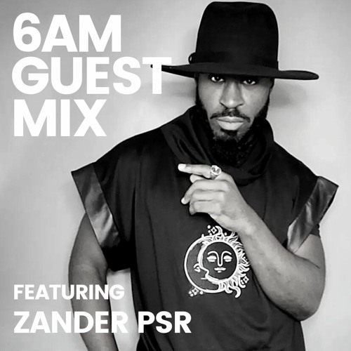 6AM Guest Mix: Zander PSR