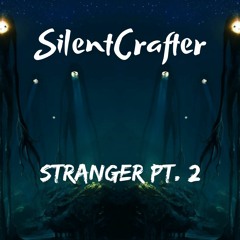 SilentCrafter - Stranger Pt. II [Audio Library Release]