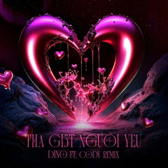 Tha Gi3t Nguoi Yeu (Dino $ Cody Remix) Free Download