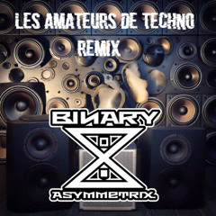 Binary Asymmetrix - Les Amateurs de Techno (Teklicit Marsatek Remix )