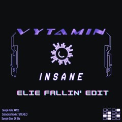 Vytamin - Insane (Elie Fallin' edit)