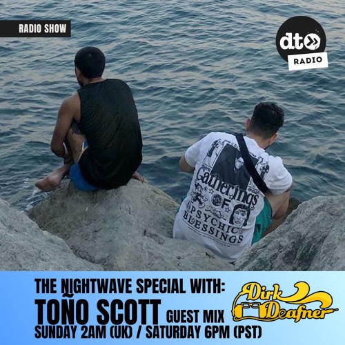 The Nightwave Special with Dirk Deafner (Toño Scott Guest Mix): Twintee-Ate (Episode 28)