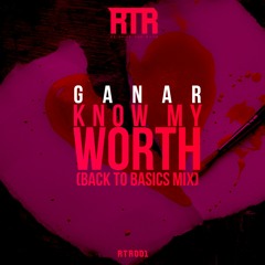 Ganar - Know My Worth (Back To Basics Mix) [Preview]
