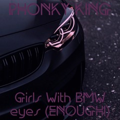 Girls with BMW Eyes (ENOUGH!) [Slowed Tik-Tok Remix]