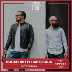 Cross Fade Radio: Housedicted Brothers (Costa Rica) Entrevista