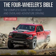 Download pdf The Four-Wheeler's Bible: The Complete Guide to Off-Road and Overland Adventure Driving
