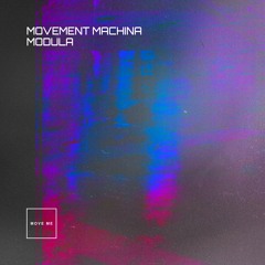 Premiere: Movement Machina - Modula (Extended Mix) [Move Me]