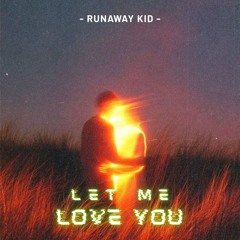 Runaway Kid - Let Me Love You | Album: Arc 2