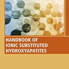 VIEW KINDLE 📬 Handbook of Ionic Substituted Hydroxyapatites (Woodhead Publishing Ser