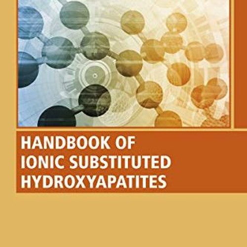 [View] EPUB 💘 Handbook of Ionic Substituted Hydroxyapatites (Woodhead Publishing Ser