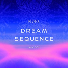 Dream Sequence Mix 001