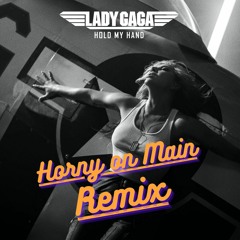 Lady Gaga - Hold My Hand (Horny On Main Piano House Remix) - Free Download