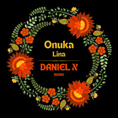 Onuka - Lina (Daniel X Rmx)