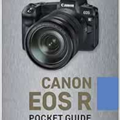 ACCESS EBOOK 📙 Canon EOS R: Pocket Guide: Buttons, Dials, Settings, Modes, and Shoot