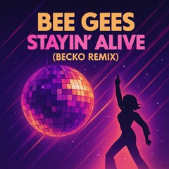 Bee Gees - Stayin Alive (Becko Remix)