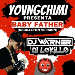 YovngChimi - Baby Father (Reggaeton Version) (Ft. DJ Warner)