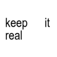 keep it real