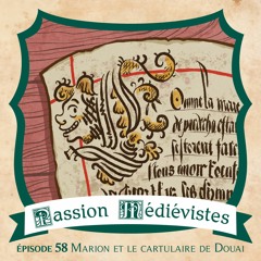 Épisode 58 - Marion et le cartulaire de Douai