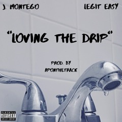 Loving the Drip (feat J. Montego)