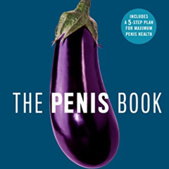 FREE PDF 📤 The Penis Book: A Doctor's Complete Guide to the Penis--From Size to Func