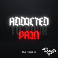 deus ex lumina - addicted to your pain